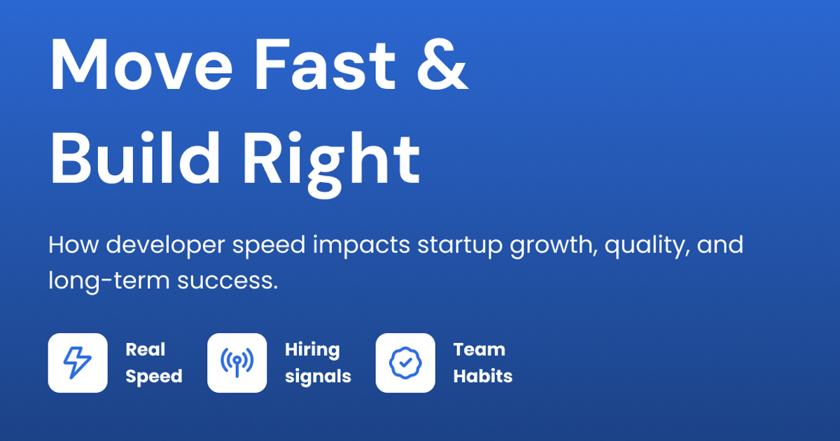 Why Founders Need to Hire Developers Who Move Fast